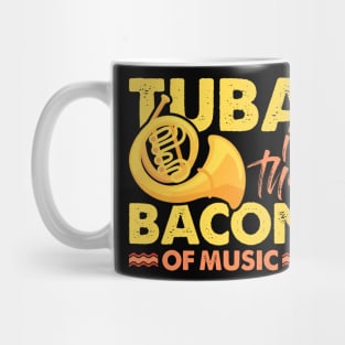 Funny Tuba Player Gift Tee Tuba Is The Bacon Of Music Mug